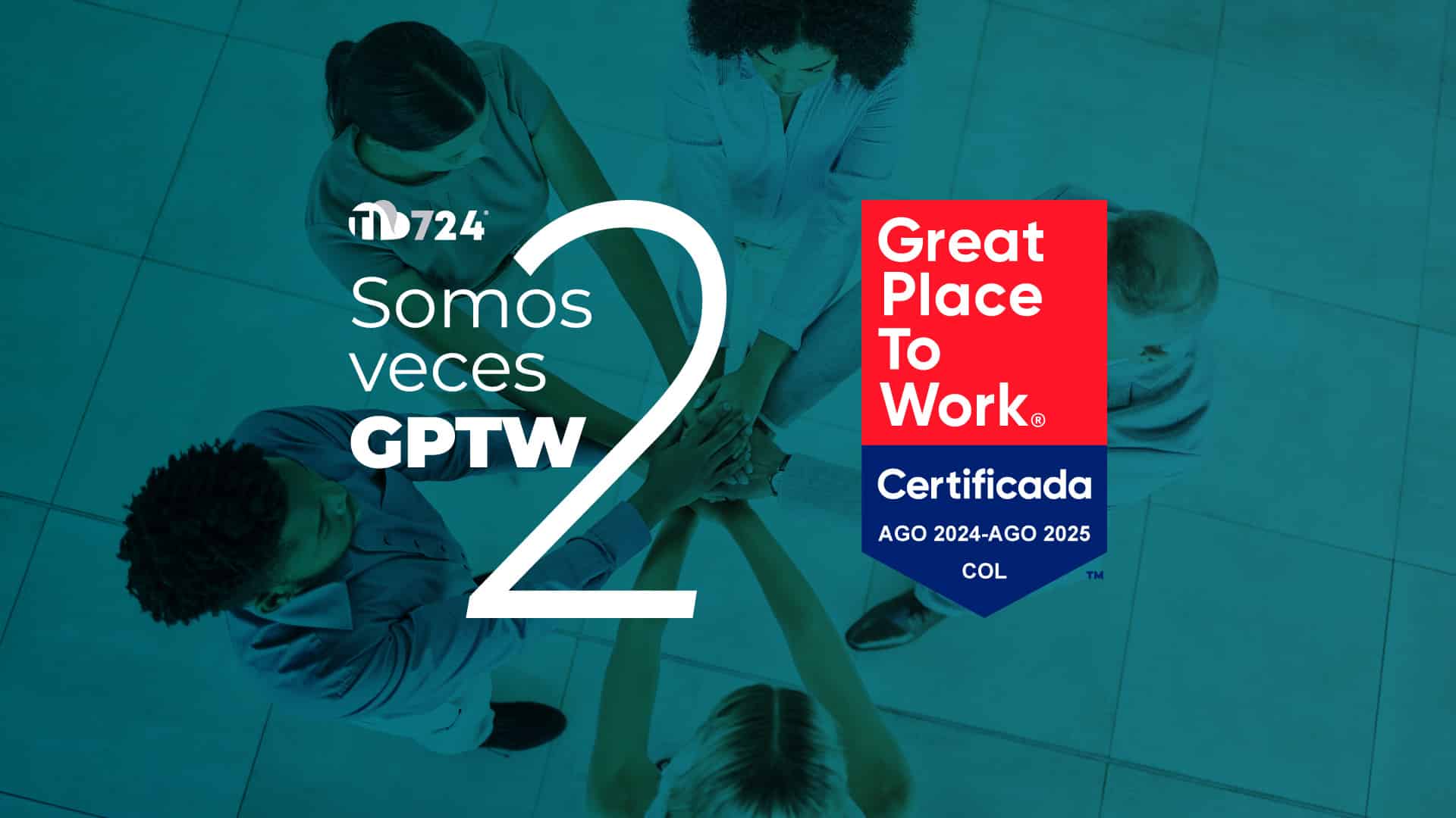 En TI724, nos enorgullece anunciar que hemos sido certificados por segunda vez como un Great Place to Work